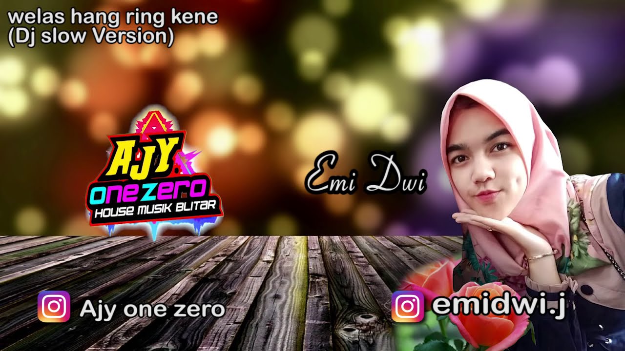 WELAS HANG RING KENE -  DJ SLOW AJY ONE ZERO ft Emi Dwi