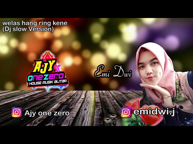 WELAS HANG RING KENE -  DJ SLOW AJY ONE ZERO ft Emi Dwi class=