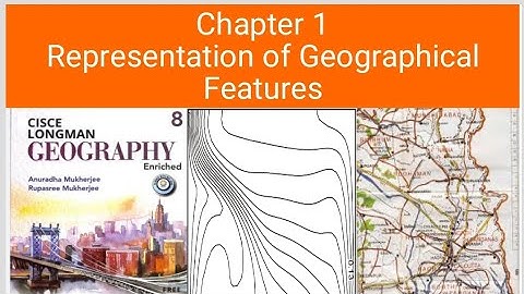 ICSE class 8 geography chapter 1 Representation of Geographical Features