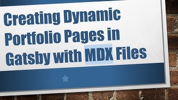 Creating Dynamic Portfolio Pages in Gatsby with MDX Files