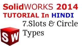 SolidWorks Tutorial in Hindi 7.Slots And Circle Types