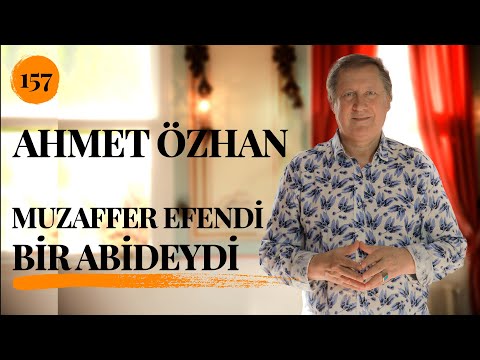 AHMET ÖZHAN - MUZAFFER EFENDİ BİR ABİDEYDİ