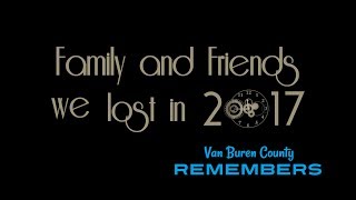 Family & Friends we lost in 2017. Van Buren County REMEMBERS. HD