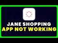 Jane shopping app not working how to fix jane shopping app not working