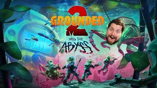The Abyss Is Here! | Grounded 2