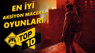 EN İYİ AKSİYON & MACERA OYUNLARI TOP 10, AKSİYON MACERA OYUN ÖNERİLERİ PS4, PS5, PC, XBOX SERIES X/S