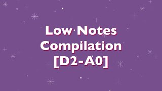 Low Notes Compilation [D2-A0]