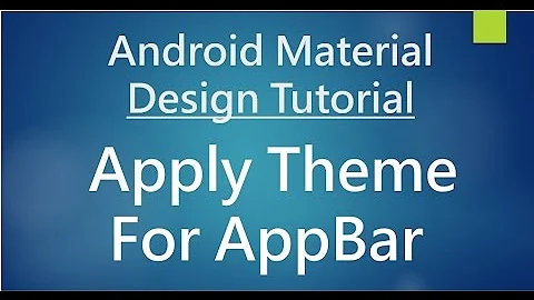 Android Material Design - 04 - Apply Theme for Toolbar (App Bar)