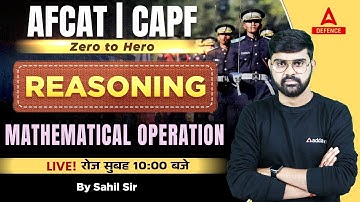 CAPF AC 2023/AFCAT 2 2023 | Zero to Hero Reasoning ( Mathematical Operation  )  Sahil Sir