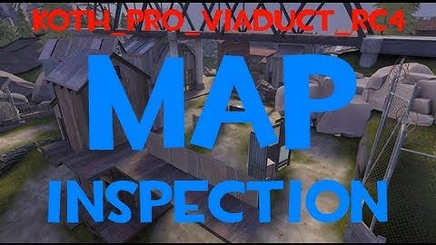 TF2 [MAP INSPECTION] KOTH Viaduct Pro