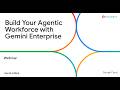Build Your Agentic Workforce with Gemini Enterprise: Webinar by Shivaami and Google Cloud