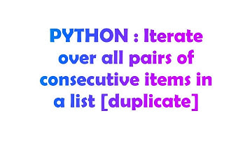 PYTHON : Iterate over all pairs of consecutive items in a list