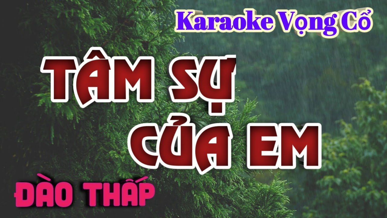 Karaoke Vọng cổ Tâm Sự Của Em - Dây Đào Thấp - Tác giả: BS Nguyễn Thanh Điền.