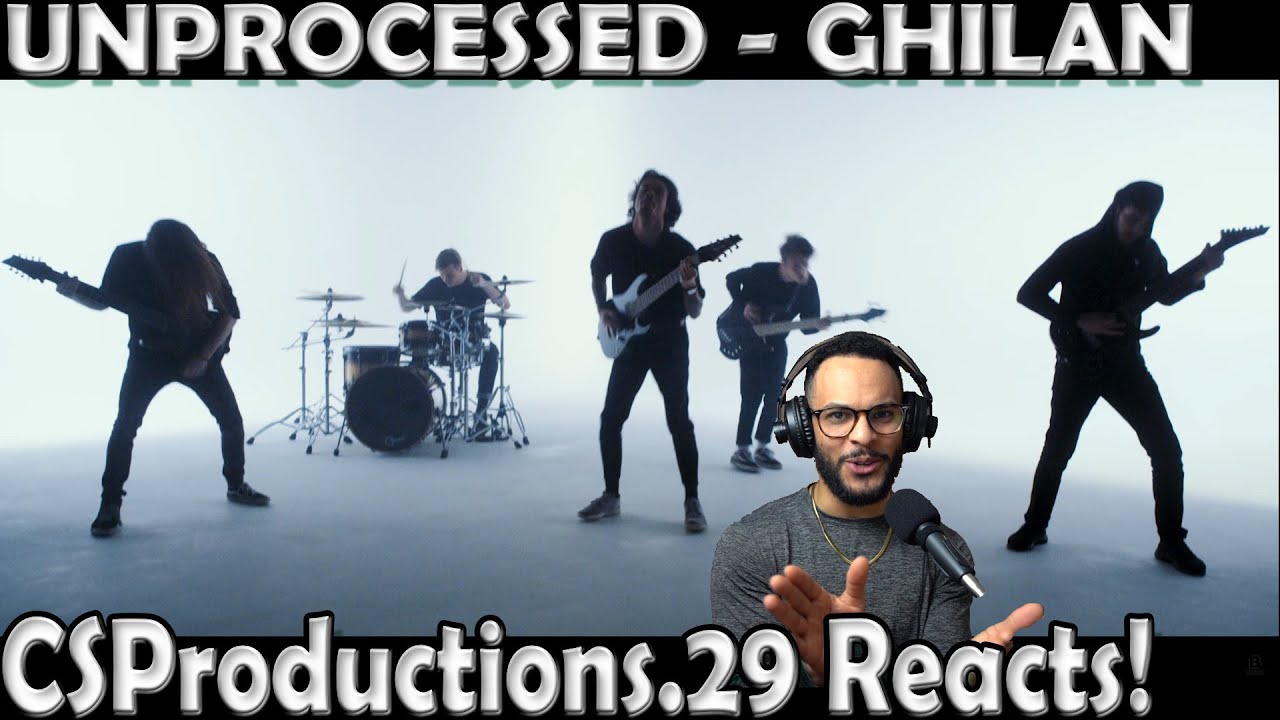 Unprocessed - Ghilan (REACTION!) IT'S BEEN TOO LONG! |CSProductions.29|