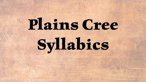 Introduction to Plains Cree Syllabics