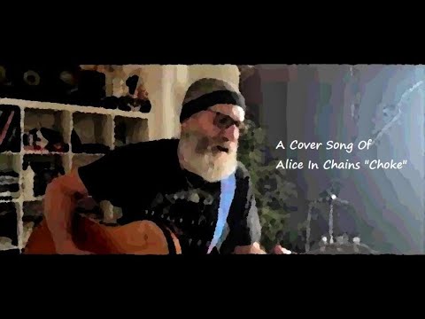 A Cover Song Of Alice In Chains "Choke"