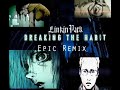 Breaking The Habit  - LINKIN PARK ( Epic Remix by Rob Green ) [Audio]