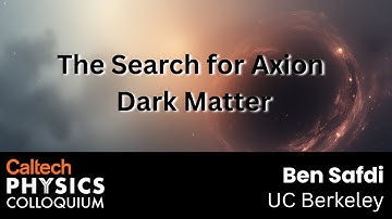 The Search for Axion Dark Matter - Ben Safdi