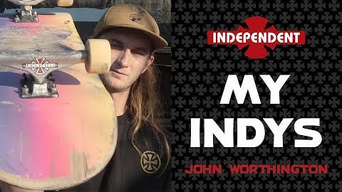 John Worthington: My Indys | Independent Trucks