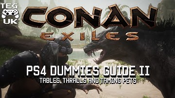 Conan Exiles PS4 Guide | How to tame Pets Conan Exiles PS4 | How to tame Thralls Conan Exiles PS4