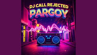 DJ Call Rejected Pargoy