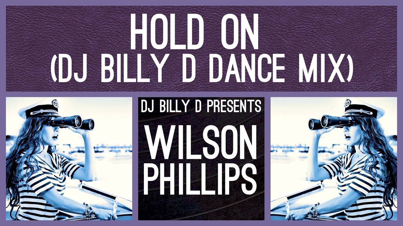 Wilson Phillips - Hold On (DJ Billy D Dance Mix) - YouTube