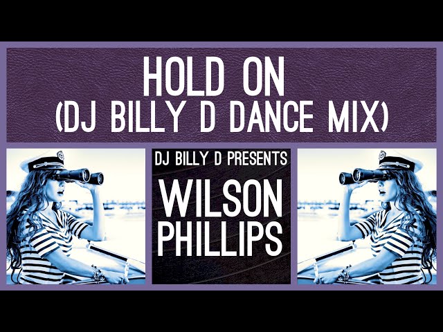Wilson Phillips - Hold On (DJ Billy D Dance Mix) - YouTube