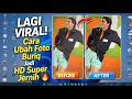 LAGI VIRAL! Cara Ubah Foto Buriq Jadi HD Super Jernih 🔥
