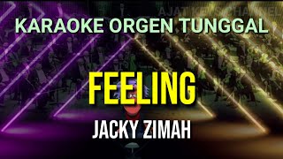 FEELING - JACKY ZIMAH // KARAOKE ORGEN TUNGGAL