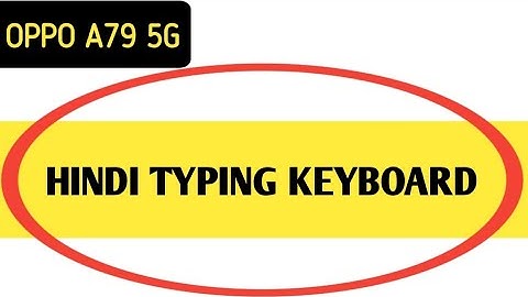 oppo a79 5g Hindi typing kaise kare, how to typing Hindi in oppo a79 5g, keyboard language change