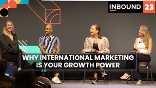 Why International Marketing Is Your Growth Superpower | INBOUND 2023