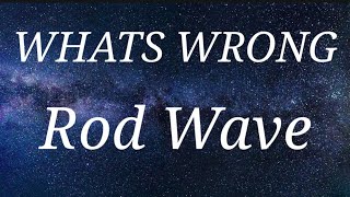 Rod wave- Whats Wrong (Lyrics) 🎧🎧🎧