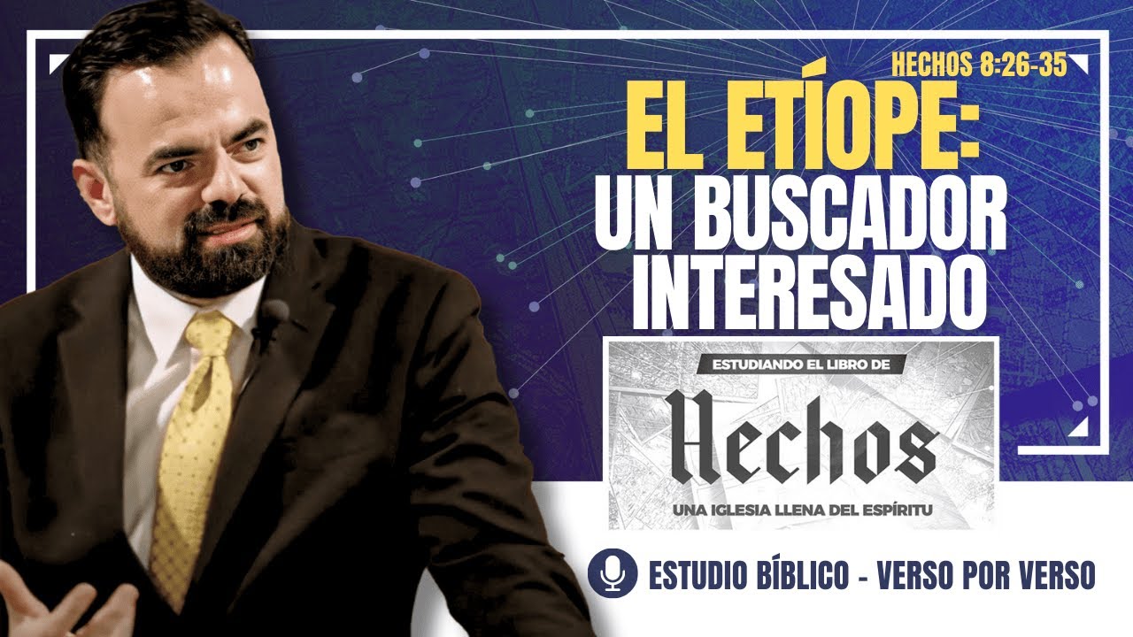 El Etíope: Un Buscador Interesado | Hechos 8:26-35 | Ringo Ayala