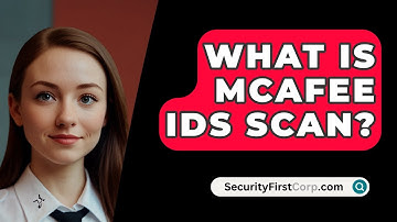 What Is McAfee IDS Scan? - SecurityFirstCorp.com