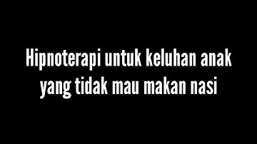 HIPNOTERAPI ANAK TIDAK MAU MAKAN NASI, SAYUR, DAN BUAH