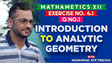 Introduction to Analytic Geometry [Second Year XII ] Exercise 4 .1 Q # 1 (All Parts)😷