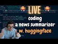 🔴 LIVE 🔴 Training a News Article Summarizer with HuggingFace