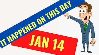 IT HAPPENED ON THIS DAY IN HISTORY QUIZ - January 14TH