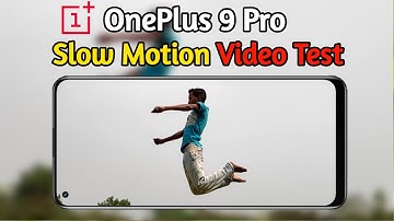 OnePlus 9 Pro Slow Motion Video Test, OnePlus 9 Pro 4K Video Test