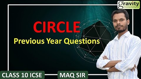 Circle | Previous Year Questions | PYQs | Maths | X ICSE | GRAVITY CLASSES I MAQ Sir