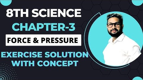 8th Science | Chapter 3| Force & Pressure | Exercise Concept Solutions
