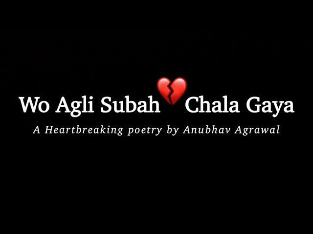 Wo Agli Subah Chala Gaya Ft. Anubhav Agrawal | Heartbreaking Poetry | Iwritewhatyoufeel Originals class=