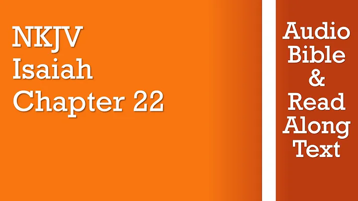 Isaiah 22 - NKJV (Audio Bible & Text)