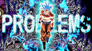 Ultra Instinct GOKU - Problems [ AMV ]