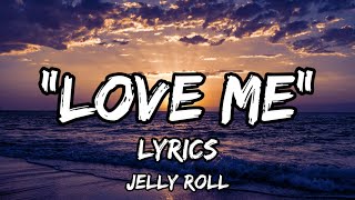 Jelly Roll - "Love Me" - (Lyrics) #trackmusic
