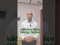 Addiction stops driving the day.￼ #shorts #DrWatson #Addiction-chronicdisease