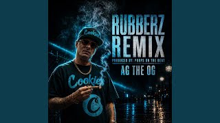 RUBBERZ (REMIX) - AG The OG