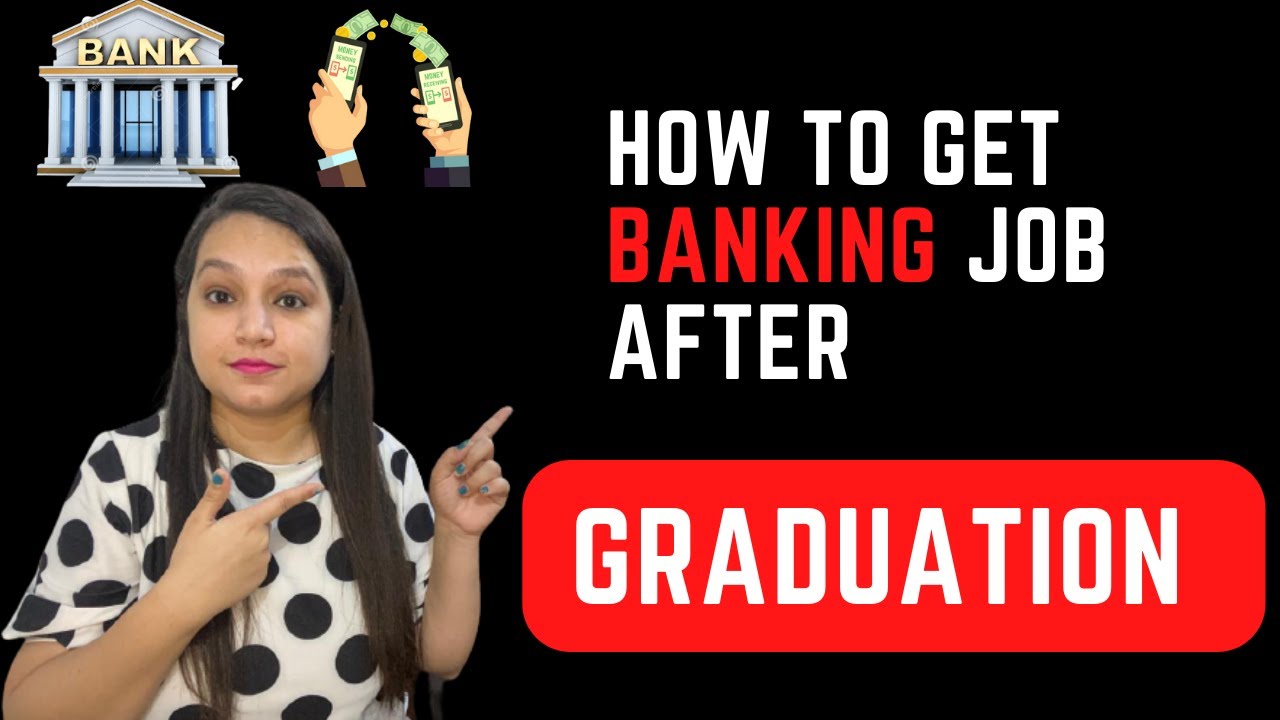 How to get banking job after graduation ? Govt. Banks and Private