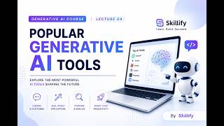 Lecture 4 | Popular Generative AI Tools | Generative AI Course | Skillify