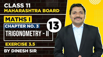 Class 11 Chp.3 Trigonometry - II Lec-13 | Science | MATHS I | Success Batch | Dinesh Sir